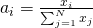 a_{i}=\frac{x_{i}}{\sum_{j=1}^{N}x_{j}}
