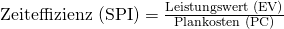 \text {Zeiteffizienz (SPI)} = \frac {\text{Leistungswert (EV)}}{\text{Plankosten (PC)}}
