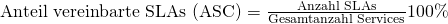 \text {Anteil vereinbarte SLAs (ASC)} = \frac {\text{Anzahl SLAs}}{\text{Gesamtanzahl Services}}100\%